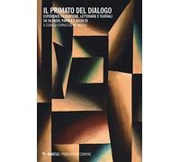 Il primato del dialogo. Esperienze filosofiche, letterarie e teatrali su silenzio, parola e ascolto