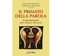 Il primato della Parola. Per gli ottant'anni di don Franco Mosconi