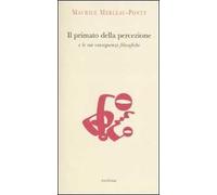 Il primato della percezione e le sue conseguenze filosofiche-La natura delle percezione