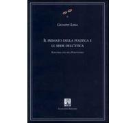 Il primato della politica e le sfide dell'etica. Percorsi etici del positivismo. Vol. 25/27