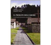 Il primato dell'amore. La spiritualità benedettina camaldolese