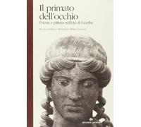 Il primato dell'occhio. Poesia e pittura al tempo di Goethe