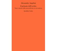 Il primato dell'occhio. Temi e metodo della storia dell'arte in età modern...