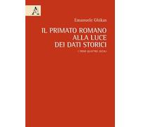 Il primato romano alla luce dei dati storici. I primi quattro secoli