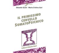 Il primissimo cervello somatopsichico - [Sovera Edizioni]