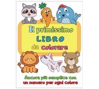 Il primissimo libro da colorare per bambini: tante simpatiche immagini per i più piccoli con l'aiuto dei numeri per ogni colore.: Ancora più semplice: ad ogni colore è associato un numero sull'immagine. Per imparare divertendosi, stimolando la fantasia