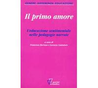 Primo Amore. L'Educazione Sentimentale Nelle Pedagogie Narrate - 2023