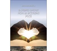 Il primo amore non si scorda mai di Jessica Brusori, 2015, Youcanprint