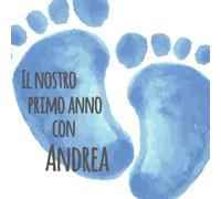 Il primo anno di Andrea: Album bebé da compilare per il primo anno di vita