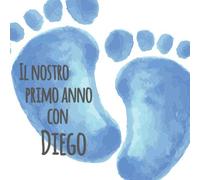 Il primo anno di Diego: Album bebé da compilare per il primo anno di vita
