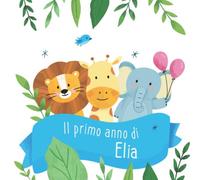 Il primo anno di Elia: Album bebé da compilare per il primo anno di vita