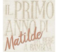 Il primo anno di Matilde - da bebé a bambina: Album bebé da compilare per il primo anno di vita