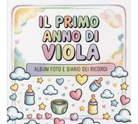 Il primo anno di Viola: Album foto e Diario dei Ricordi con nome personalizzato: Album Primo Anno del Neonato con tappe fondamentali mese per mese. ... e idea regalo nascita per bambino o bambina