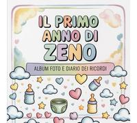 Il primo anno di Zeno: Album foto e Diario dei Ricordi con nome personalizzato: Album Primo Anno del Neonato con tappe fondamentali mese per mese. ... e idea regalo nascita per bambino o bambina