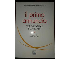 Il primo annuncio tra «kerigma» e catechesi