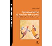 Il primo apprendimento dei bambini di lettura e scrittura. Prospettive per l'azione didattica 2-6 anni