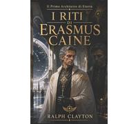 Il Primo Architetto di Eterra: I Riti di Erasmus Caine: 2