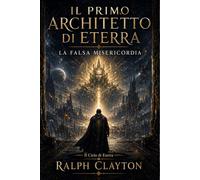 Il Primo Architetto di Eterra: La Falsa Misericordia