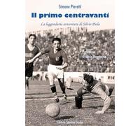 Il primo centravanti - [Eraclea Libreria Sportiva]