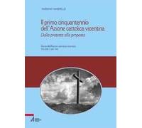 Il primo cinquantennio dell'Azione Cattolica vicentina. Dalla protesta alla proposta
