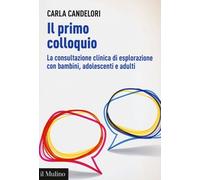 Il primo colloquio. La consultazione clinica di esplorazione con bambini, adolescenti e adulti