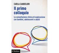 Il primo colloquio. La consultazione clinica di esplorazione con bambini, adolescenti e adulti