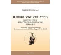 Il primo Confucio latino. Il grande studio. La dottrina del giust