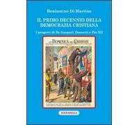 Il primo decennio della Democrazia Cristiana. I progetti di De Gasperi, Dossetti e Pio XII