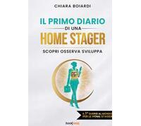 Il primo diario di una Home Stager. Scopri osserva sviluppa. Nuova ediz.