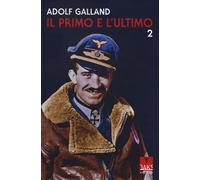 Il primo e l'ultimo (Vol. 2) [Paperback] [Nov 30, 2022] Galland, Adolf
