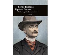 Il primo fascista. Storia e leggenda di un precursore