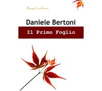 Il primo foglio di Daniele Bertoni, 2019, Youcanprint