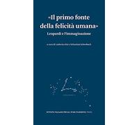 «Il primo fonte della felicità umana». Leopardi e l'immaginazione