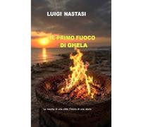 IL PRIMO FUOCO DI GHELA