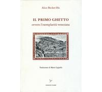 Il primo ghetto ovvero l'esemplarità veneziana - 2018 - Colibrì E