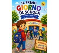 IL PRIMO GI0RNO DI SCUOLA: UNA STORIA DI PAURE, SORRISI E NUOVE AMICIZIE