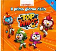 Il primo giorno della Top Wing. Ediz. a colori
