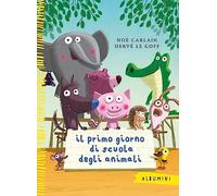 Il primo giorno di scuola degli animali. Ediz. a colori