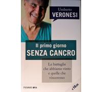 Il primo giorno senza cancro. Le battaglie che abbiamo vinto e quelle che vinceremo