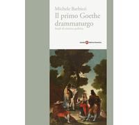 Il primo Goethe drammaturgo. Studi di estetica politica