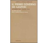 Il primo governo De Gasperi (dicembre 1945-giugno 1946). Sei mesi decisivi per la democrazia in Italia