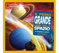 Catherine D. Hughes – Il primo grande libro dello spazio – Ediz. illustrata