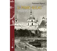 Il primo Gulag. (Le isole Solovki)