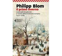 Il primo inverno. La piccola era glaciale e l'inizio della modernità europea (1570-1700)