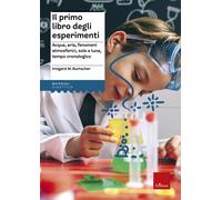 Il primo libro degli esperimenti. Acqua, aria, fenomeni atmosferi