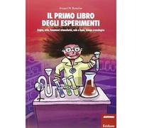 Il primo libro degli esperimenti. Acqua, aria, fenomeni atmosferici, sole, luna,