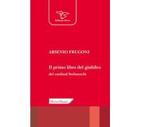 Il primo libro del giubileo. Con la traduzione del «Liber de Centesimo seu Jubileo» del cardinale Iacopo Gaetani Stefaneschi