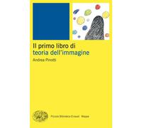 Il primo libro della teoria dell'immagine - 2024 - Einaudi