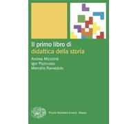 IL PRIMO LIBRO DI DIDATTICA DELLA STORIA - MICCICHE' ANDREA, PIZZIRUSSO IGOR -