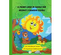Il primo libro di favole per neonati e bambini piccoli: Libri interattivi per neonati
